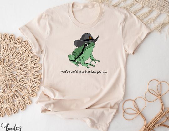 You Just Yee'd Your Last Haw Shirt. Cowboy Frog Meme T-shirt