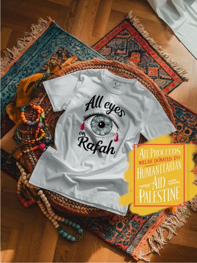 Support Rafah with our 'All Eyes on Rafah' T-Shirt  Show Solidarity