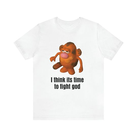 I Think Its Time To Fight God Unisex T-Shirt Y2K Funny Meme Shirt / Ironic Shirt