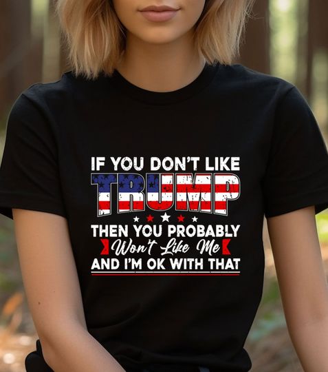 If You Dont Like Trump Shirt, Not Guilty Trump Supports Shirt, Trump 2024 Shirt