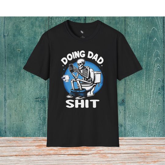 Doing Dad Shit shirt, Funny Skeleton Toilet shirt, gift for dad