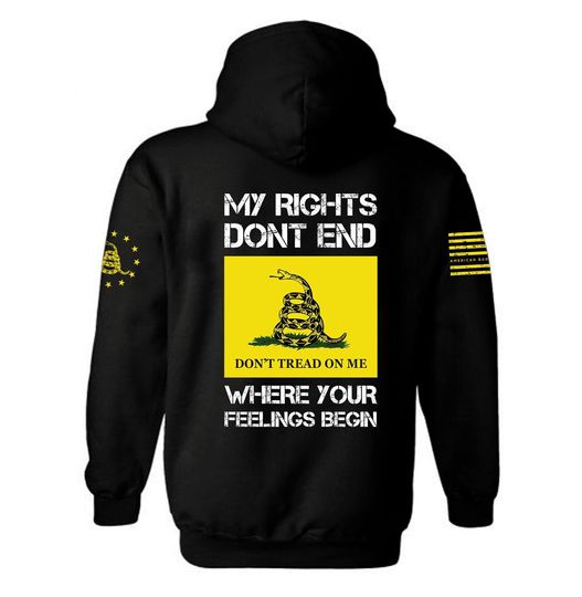 My Rights Don't End where you Feelings Begin Hoodie | Don't Tread on Me Hoodie | Gadsden flag