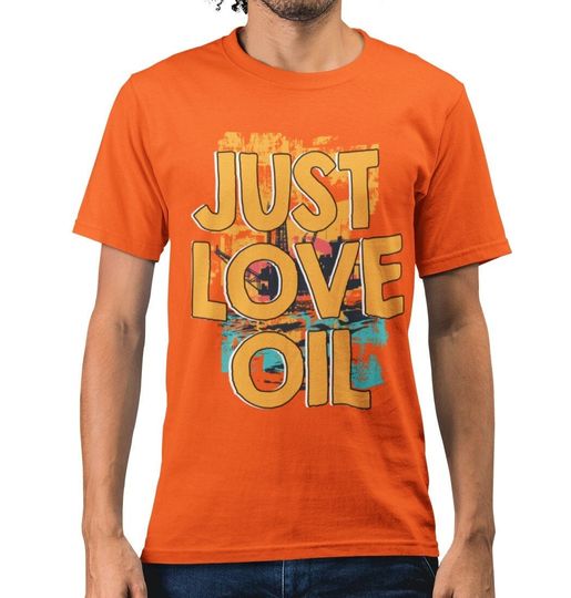JUST LOVE OIL T-shirt | Funny Anti Woke Agenda