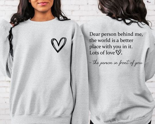 Dear Person Behind Me Front And Back Sweatshirt, Tomorrow Needs You, Inspirational Sweater