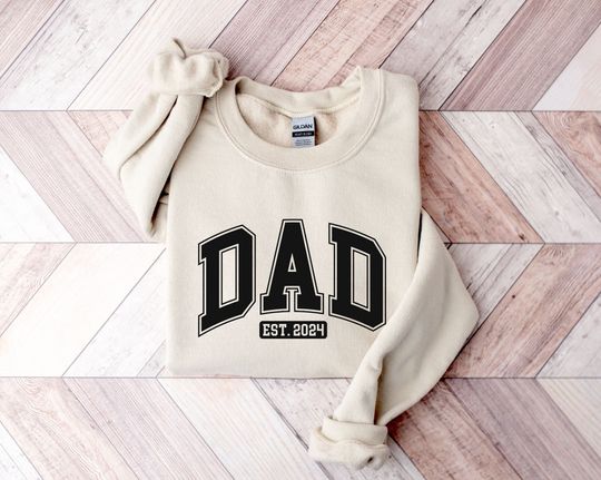 Dad Sweatshirt, Dad Est 2024, Custom Dad,New Dad Gift, Pregnancy Announcement for Dad, Gift for Dad, Father's Day Sweatshirt