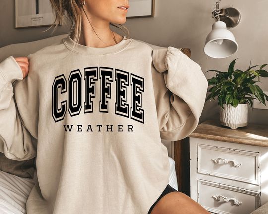 Coffee Weather Sweatshirt,Fall , Cozy Season Sweatshirt, Women's Sweatshirts, Unisex Sweatshirts, Winter Sweatshirt, Trendy Sweatshirt