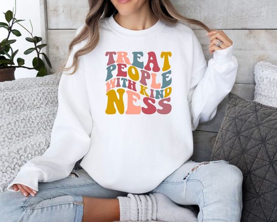 Kindness Sweatshirt, Treat People With Kindness, Inspirational Gift,  Motivational Gift, Cute Women , Feel Good Sweat, Trendy Gift