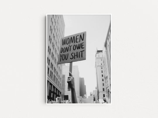 Women Don't Owe You Shit, Feminist Prints, Feminist Poster