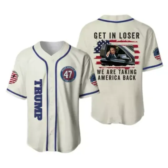 "Get in Loser We are Taking America Back" Baseball Jersey