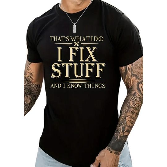 Thats what I do, I fix Stuff,, Best Dad T Shirt, Daddy Shirt, Father's Day Shirt