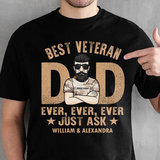 Best Veteran Dad Ever Ever Ever, Just Ask Funny 4th Of July Personalized Unisex T-Shirt