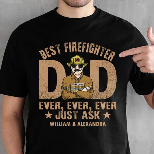 Best Firefighter Dad Ever Ever Independence Day Custom Gift Personalized Unisex T-Shirt