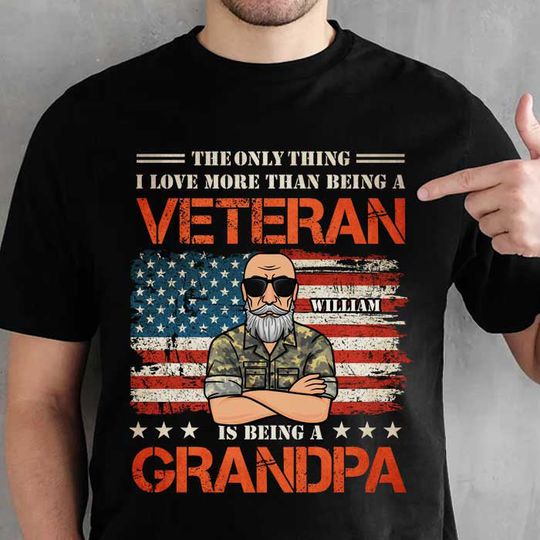 Only Thing I Love More Than Being A Veteran Is Being A Grandpa 4th Of July Custom T-Shirt