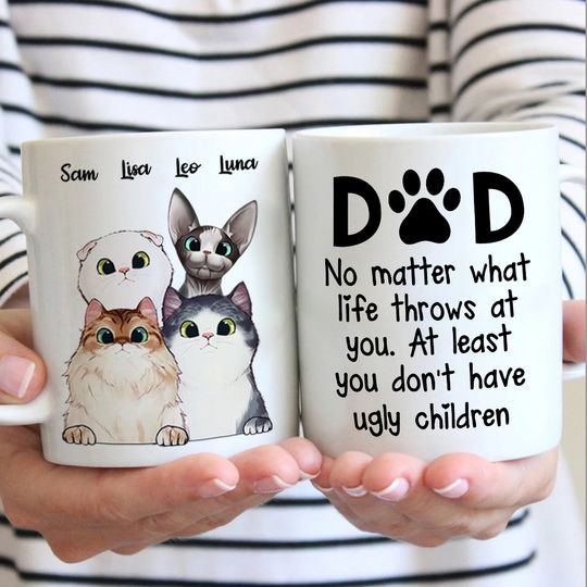 At Least You Don't Have Ugly Children Father's Day Gift Custom Cat Dad Personalized Mug