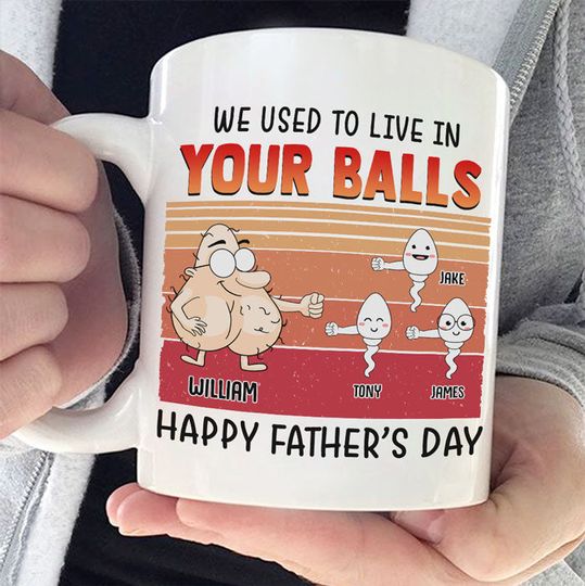 We Used To Live In Your Balls Custom Gift For Father's Day Personalized Mug