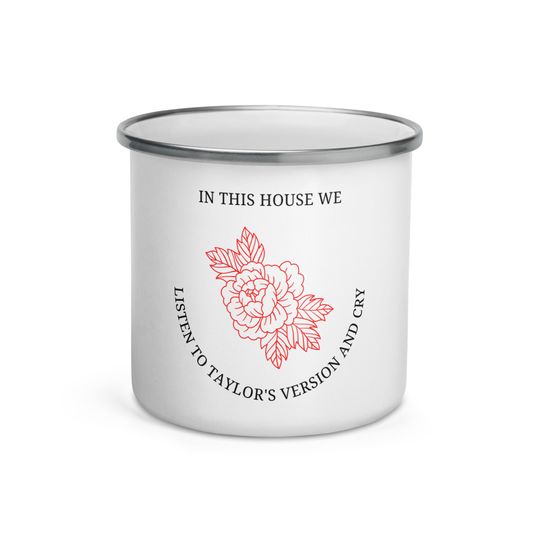In This House we Listen To Taylo version and Cry Enamel Mug, Camping Mug