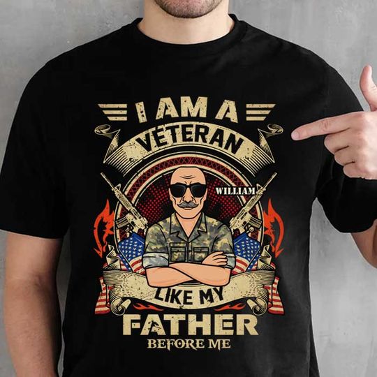 I Am A Veteran Like My Father - Gift For 4th Of July - Personalized Unisex T-Shirt