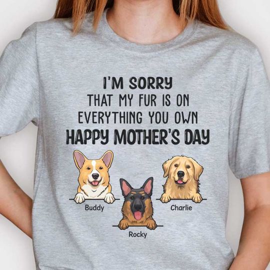 My Fur Is On Everything You Own Happy Mother's Day - Gift For Mother's Day, Personalized Unisex T-shirt