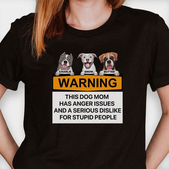 Warning, This Person May Talk About Dogs At Any Given Time - Gift For Dog Mom - Personalized Unisex T-Shirt