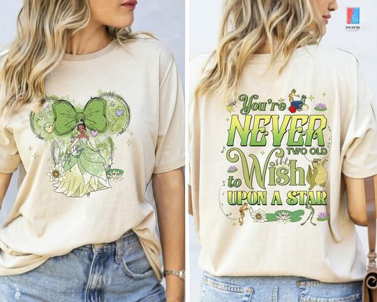 Tiana You're Never Too Old To Wish Upon A Star Shirt, The Princess and the Frog Shirt, Disneyland Tiana Princess Shirt, Girl Trip Shirt