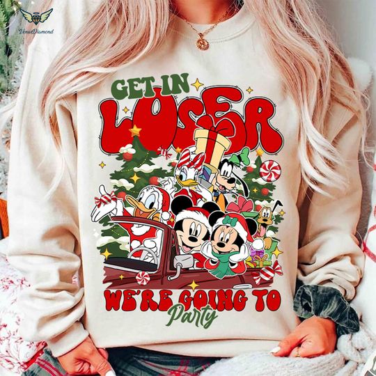 Disneyland Get In Loser We're Going To Party Sweatshirts, Christmas Party Sweatshirts