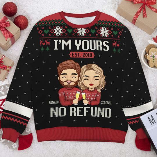I'm Yours, No Refund - Personalized Custom Unisex Ugly Christmas Sweatshirt - Gift For Couple, Husband Wife, Anniversary, Engagement, Wedding, Marriage Gift
