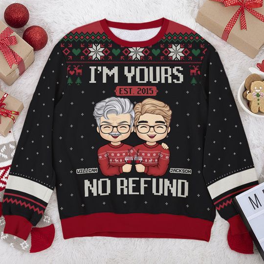 I'm Yours Since & No Refund - Personalized Custom Unisex Ugly Christmas Sweatshirt - Gift For Couple, Anniversary, Engagement, Wedding, Marriage Gift, Christmas Gift