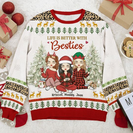 Life Is Better With Besties - Bestie Personalized Ugly Sweatshirt - Christmas Gift For Best Friends, BFF, Sisters