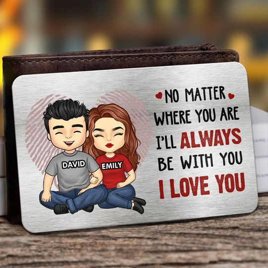 I’ll Always Be With You - Couple Personalized Custom Aluminum Wallet Card