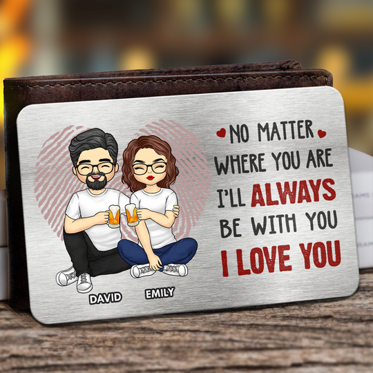 No Matter Where You Are - Couple Personalized Custom Aluminum Wallet Card