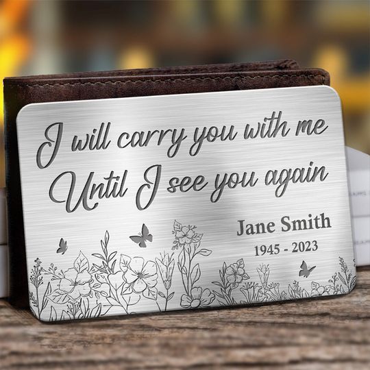 I Will Carry You With Me Until I See You Again - Memorial Custom Aluminum Wallet Card