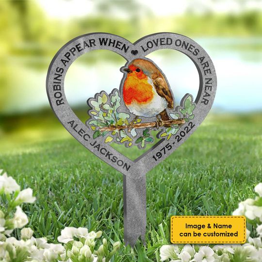 Robins Appear When Loved Ones Are Near - Personalized Custom Garden Stake