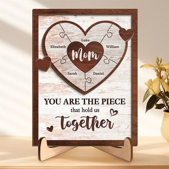 You Are The Piece That Holds Us Together - Personalized Wooden Plaque