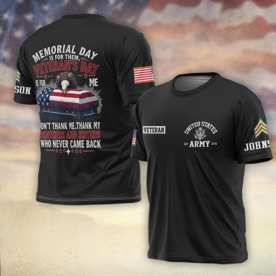 Memorial Day Is For Them, Veteran’s Day Is For Me 3D T-Shirt