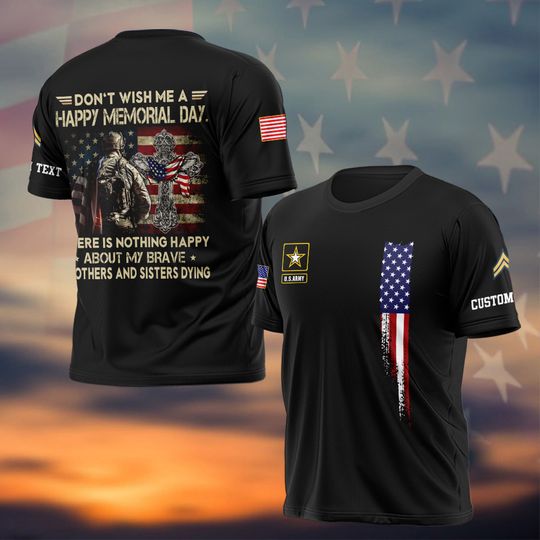 Customized Memorial Day 3D T-Shirt Don't Wish Me Happy