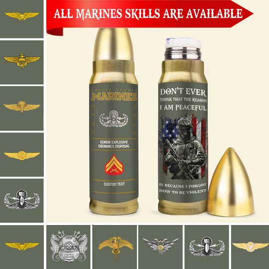 Customized Marines Skills Bullet Tumbler – Don’t Ever Think That The Reason I Am Peaceful Is Because I Forgot How To Be Violent