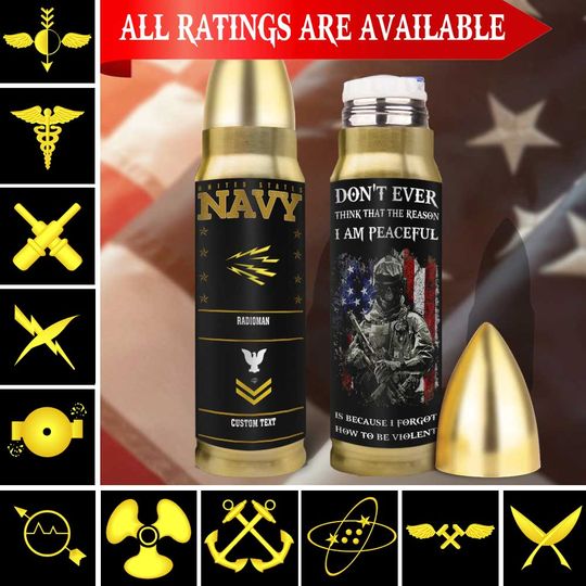 Customized Navy Ratings – Don’t Ever Think That The Reason I Am Peaceful Is Because I Forgot How To Be Violent Bullet Tumbler