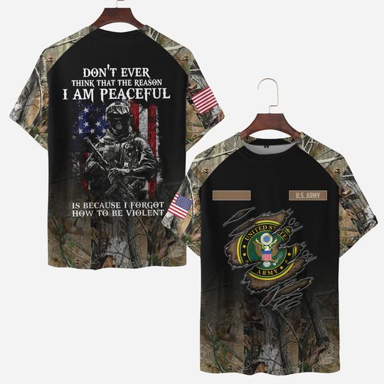 Don’t Think That The Reason I Am Peaceful Is Because I Forgot How To Be Violent Army Hunting Camo 3D Shirt