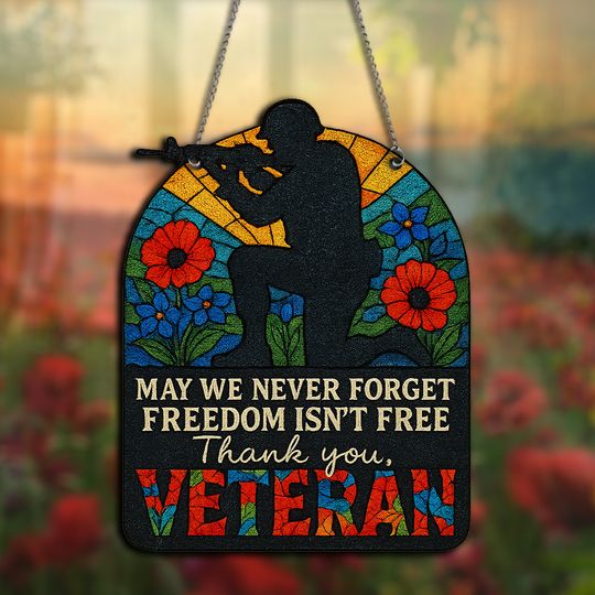 Freedom Isn’t Free – Thank You, Veteran  Hanging suncatcher ornaments