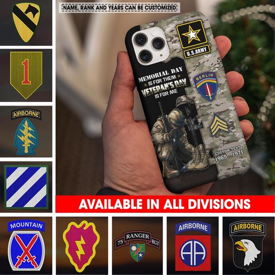 Customized US Army Divisions Memorial Day Is For Them Veteran’s Day Is For Me Phone Case