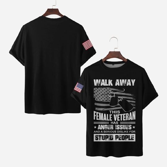 Walk Away, This Female Veteran Has Anger Issues And A Serious Dislike For Stupid People 3D shirt