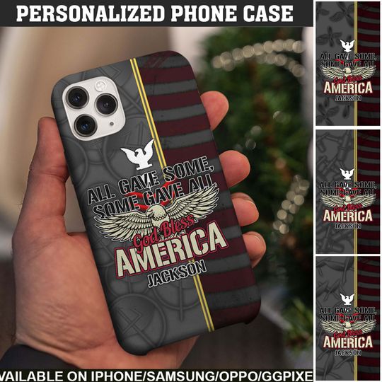 All Gave Some, Some Gave All, God Bless America Phone Case