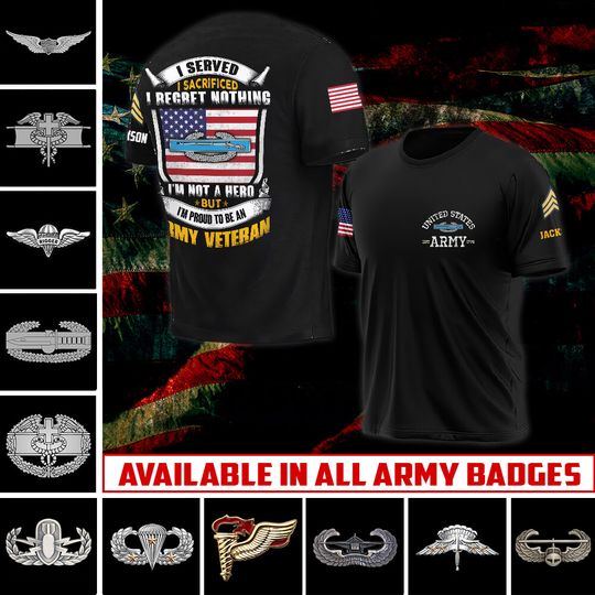 Customized Army Badge 3D T-Shirt I Served I Sacrificed I Regret Nothing