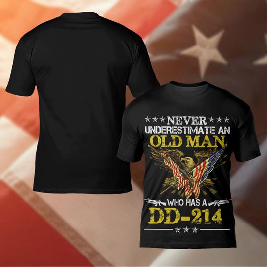 Never Underestimate An Old Man Who Has A DD-214