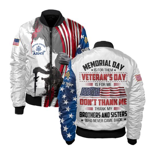 Customized Memorial Day is for them Veteran’s Day is for me Bomber Jacket