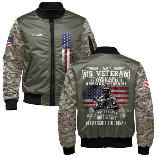 Veteran Bomber Jacket x “I Am A US Veteran I Would Put The Uniform Back On If America Needed Me, I Maybe Older, Move Slower But My Skills Still Remain”