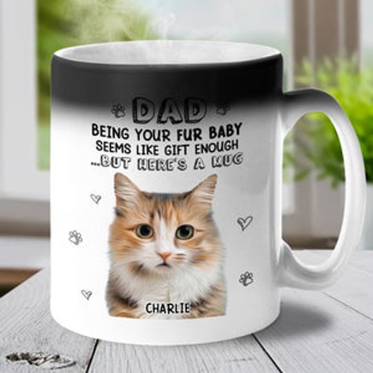 Custom Photo Being Your Fur Baby Seems Like Gift Enough - Dog & Cat Color Changing Mug