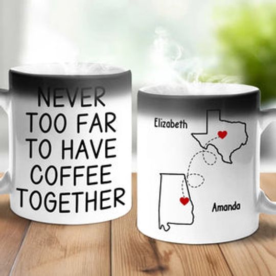 Never Too Far To Have Coffee Together - Bestie Personalized Custom Color Changing Mug - Christmas Gift For Best Friends, BFF, Sisters