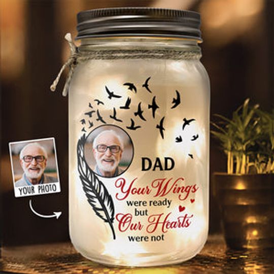 Custom Photo Your Wings Were Ready But Our Hearts Were Not - Memorial Custom Mason Jar Light