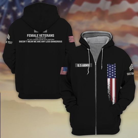Female Veterans Just Because We No Longer Wear Our Uniform 3D Zip Hoodie